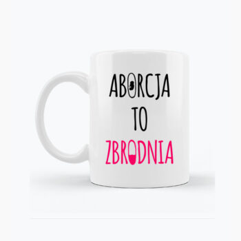 Kubek "Aborcja to zbrodnia"