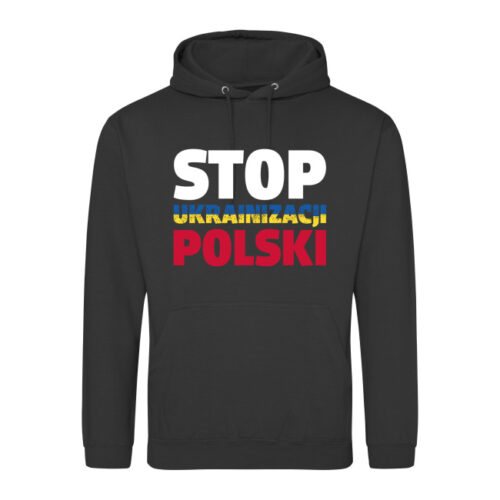 Bluza "STOP UKRAINIZACJI POLSKI" - róźne kolory